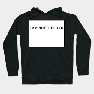 I AM NOT THE ONE Hoodie